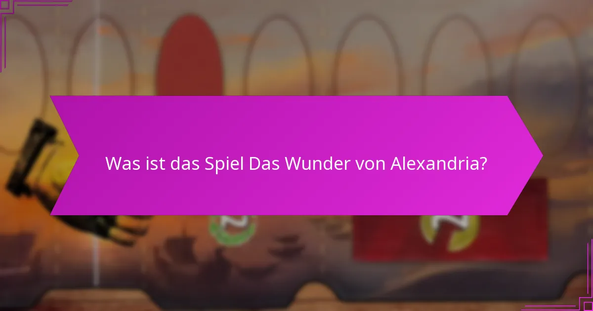 Wie funktioniert der Wissenserwerb im Wunder von Alexandria?