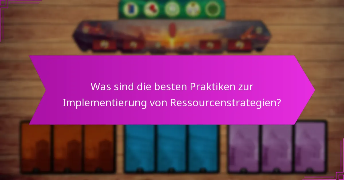 Was sind die besten Praktiken zur Implementierung von Ressourcenstrategien?