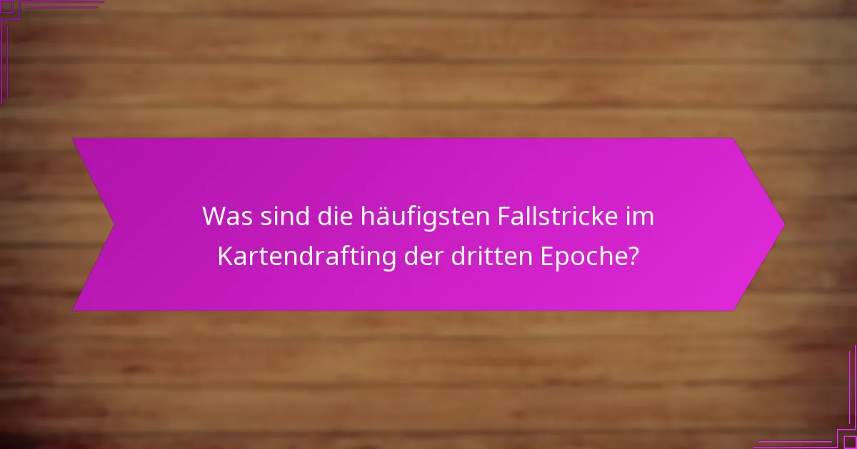Welche Anführer integrieren sich am besten in das Kartendrafting der dritten Epoche?