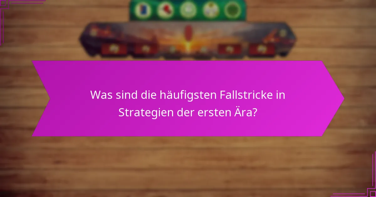 Was sind die besten Drafting-Tipps für Strategien der ersten Ära?