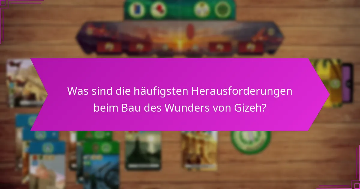 Wie verwaltet man Ressourcen effektiv für das Wunder von Gizeh?