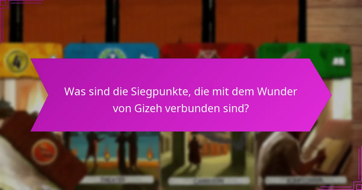 Was sind die Siegpunkte, die mit dem Wunder von Gizeh verbunden sind?