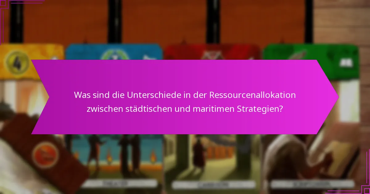 Was sind die Unterschiede in der Ressourcenallokation zwischen städtischen und maritimen Strategien?