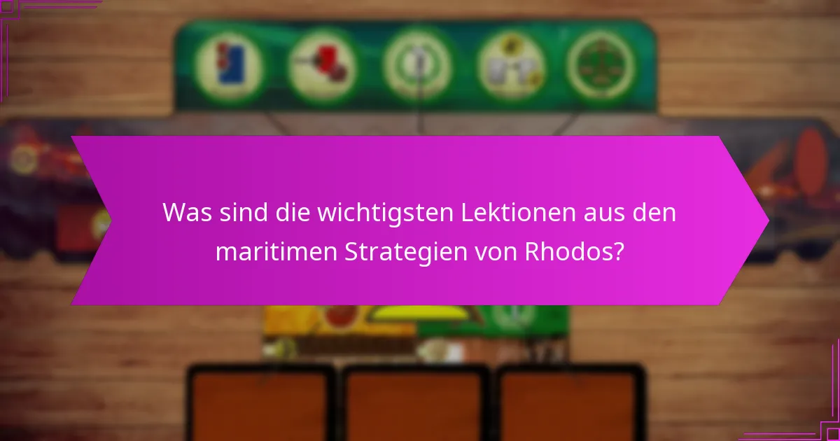 Was sind die wichtigsten Lektionen aus den maritimen Strategien von Rhodos?