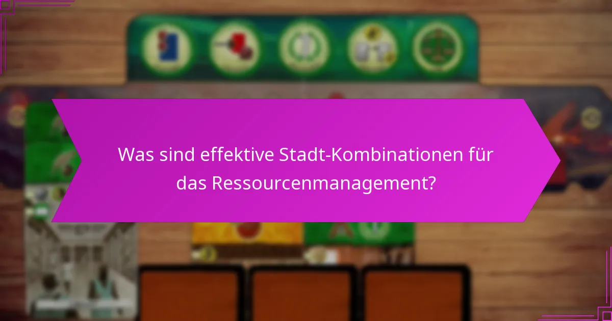 Wie entstehen taktische Vorteile aus Stadt-Kombinationen?