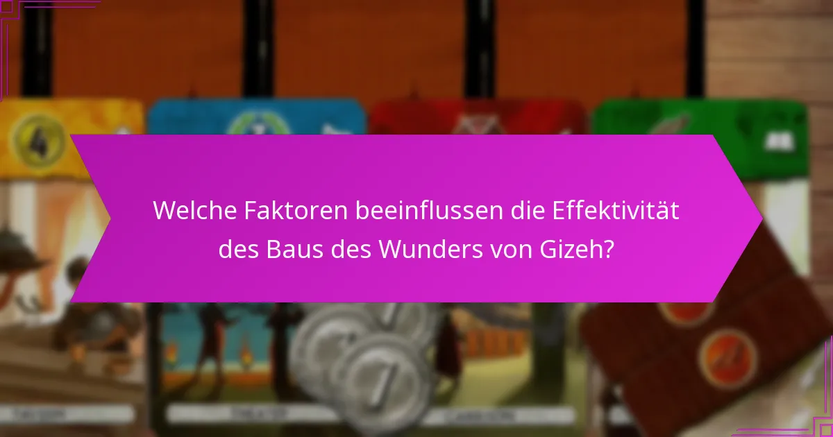 Was sind die häufigsten Herausforderungen beim Bau des Wunders von Gizeh?