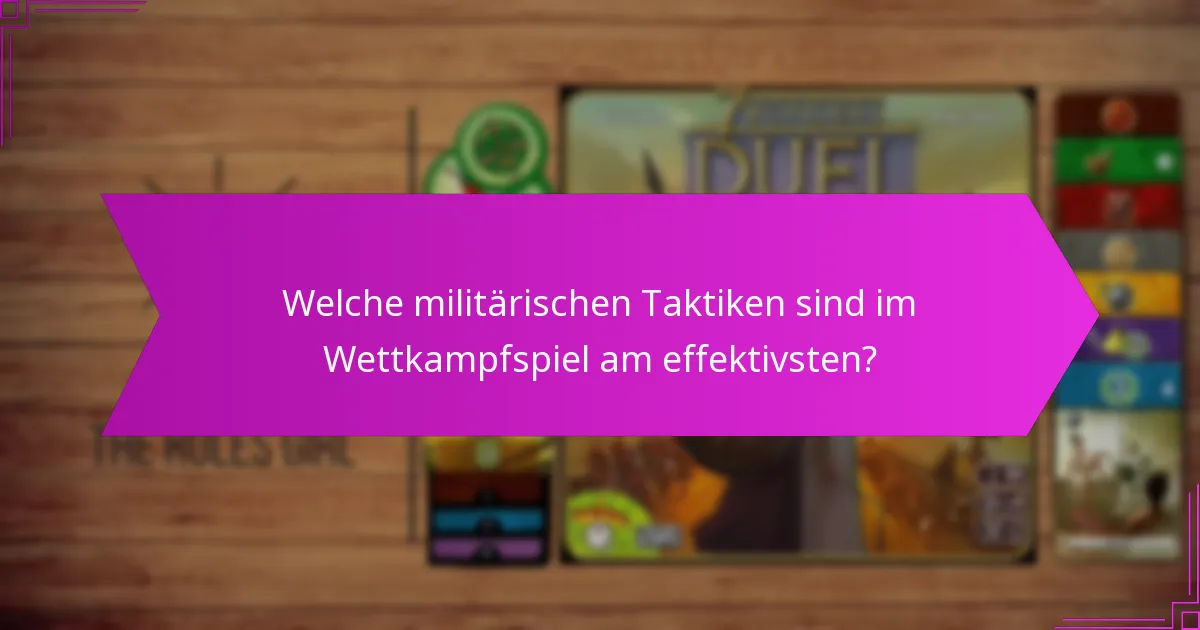Welche militärischen Taktiken sind im Wettkampfspiel am effektivsten?