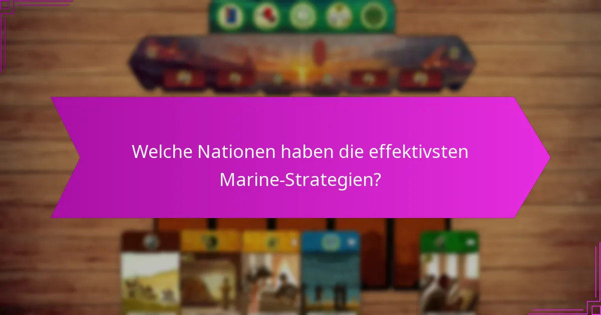 Welche Nationen haben die effektivsten Marine-Strategien?
