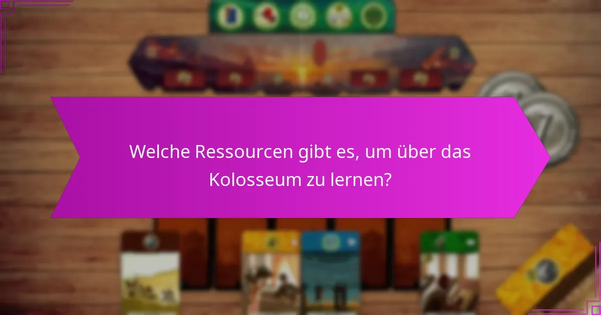 Welche Ressourcen gibt es, um über das Kolosseum zu lernen?