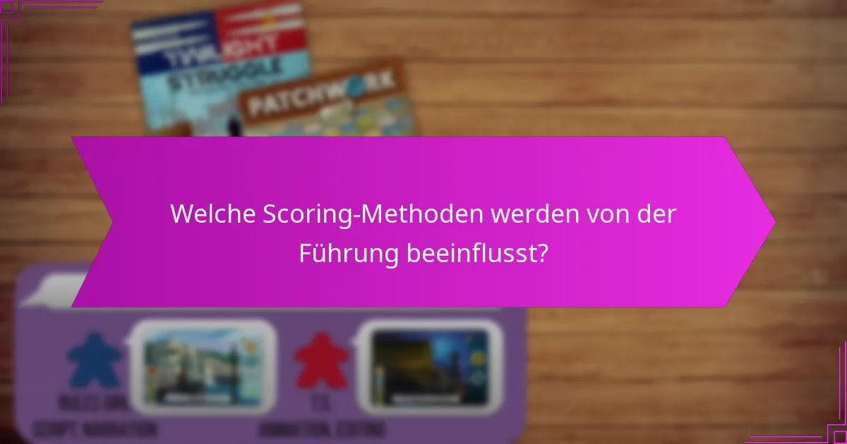 Welche Scoring-Methoden werden von der Führung beeinflusst?