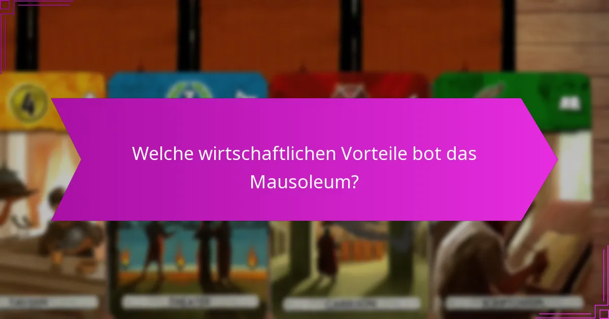 Welche wirtschaftlichen Vorteile bot das Mausoleum?