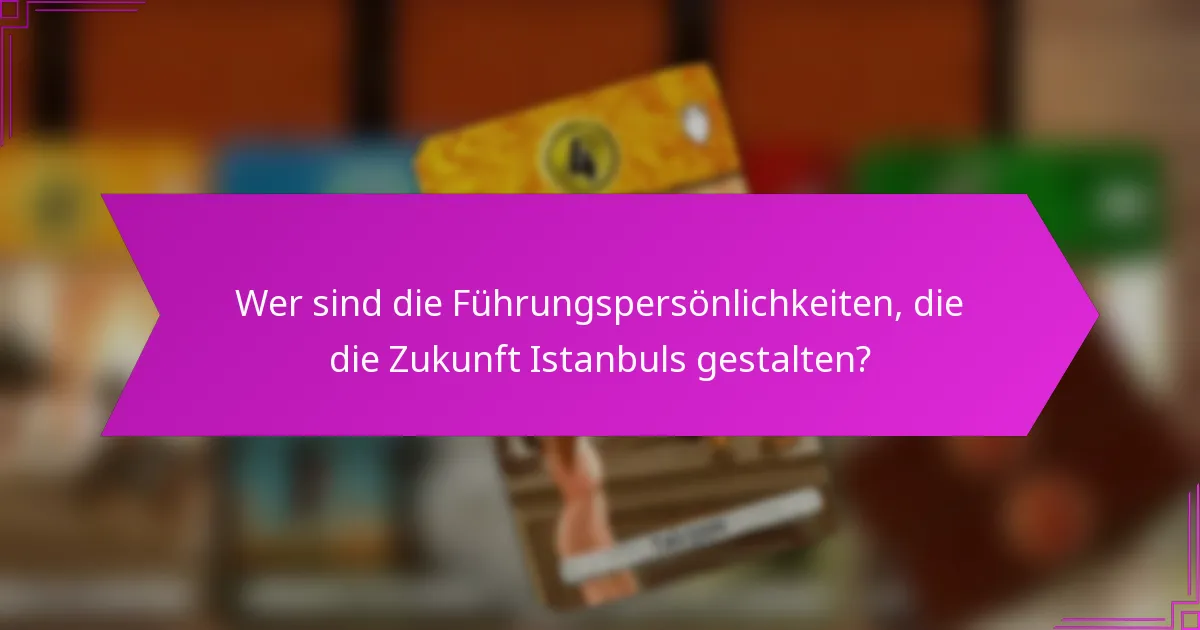 Welche Strategien fördern die Synergie unter den Führungspersönlichkeiten in Istanbul?