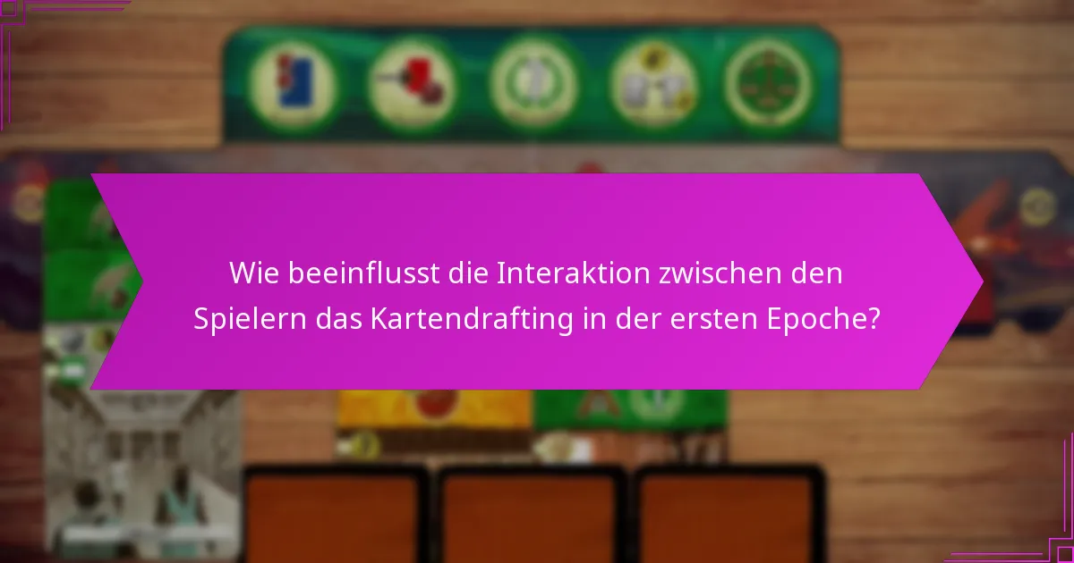 Welche fortgeschrittenen Taktiken können das Kartendrafting in der ersten Epoche verbessern?