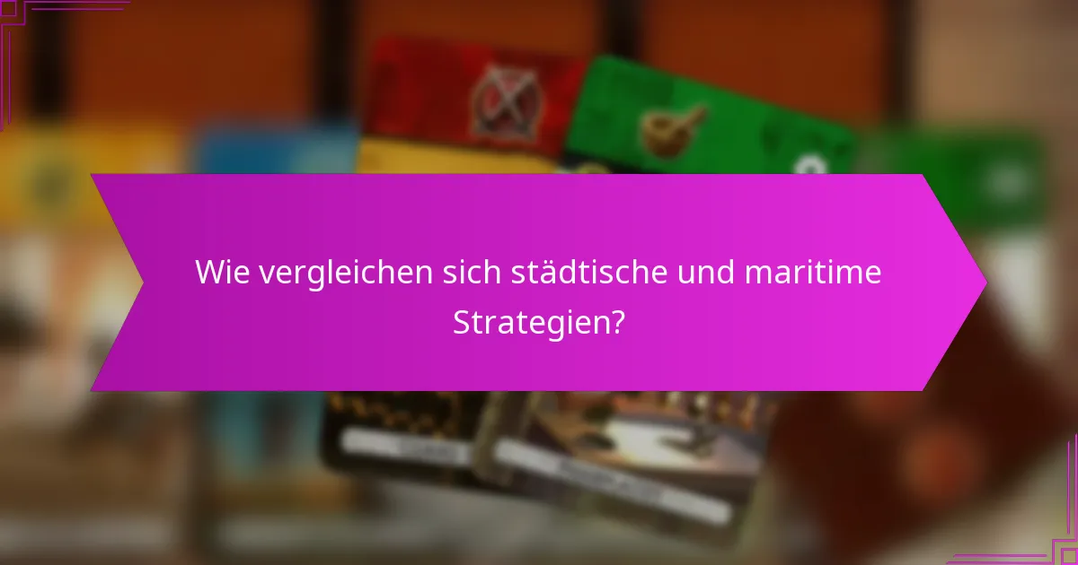 Wie vergleichen sich städtische und maritime Strategien?