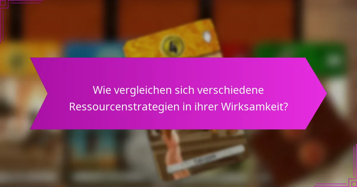 Wie vergleichen sich verschiedene Ressourcenstrategien in ihrer Wirksamkeit?