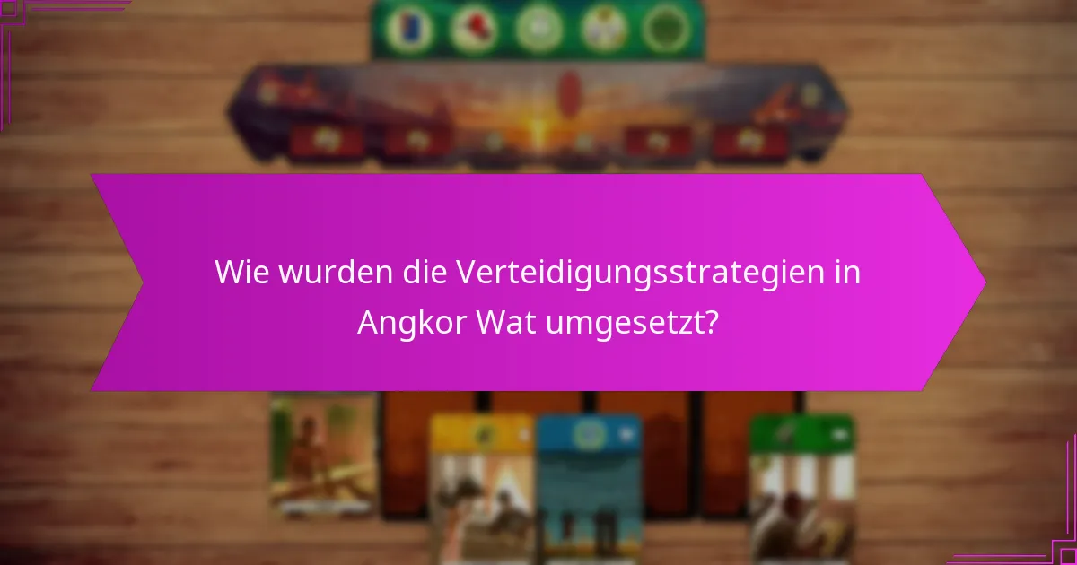 Wie wurden die Verteidigungsstrategien in Angkor Wat umgesetzt?